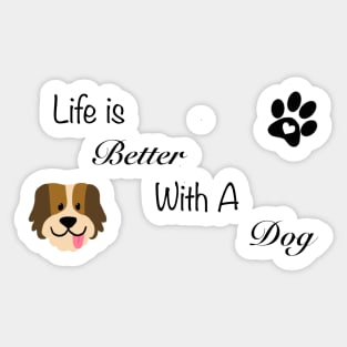Life is better with a dog Sticker